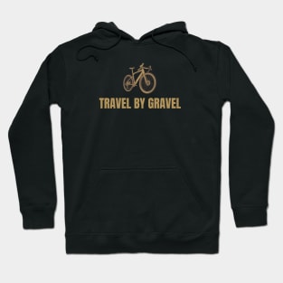 Travel by Gravel Cycling Shirt, Gravel Shirt, Ride Gravel Shirt, Gravel Bikes, Gravel Gangsta, Graveleur, Gravelista, Gravel Riding Hoodie